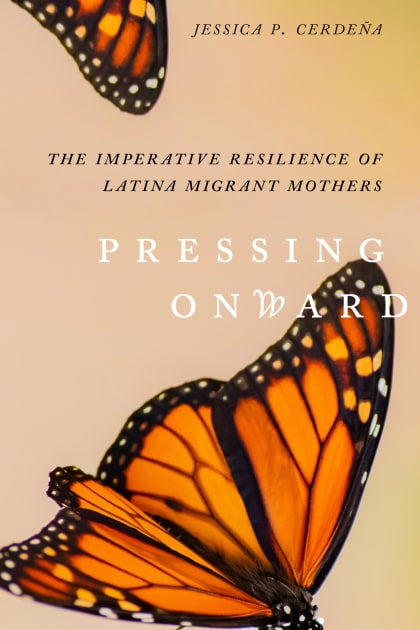 Pressing Onward The Imperative Resilience Of Latina Migrant Mothers