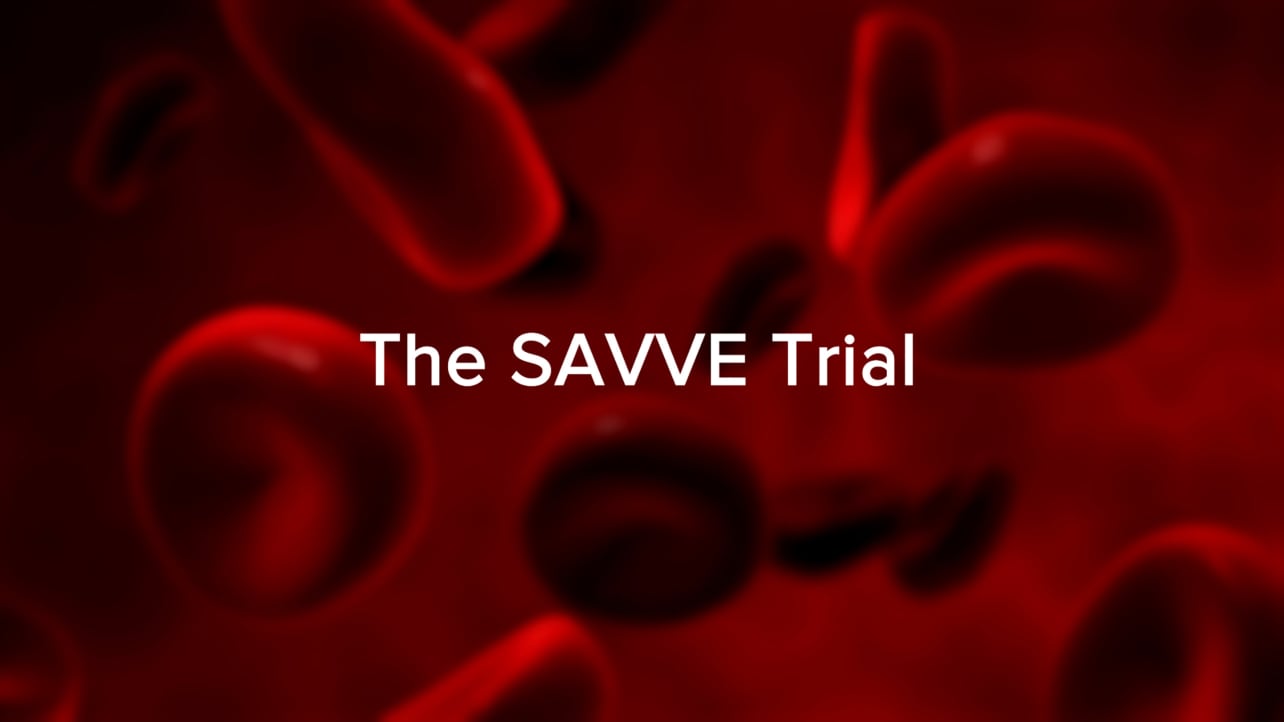 Background of red blood cells with white text that reads "The SAVVE Trial"