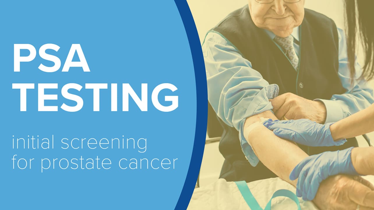 Title graphic with one half showing a person getting blood drawn from their arm and the other half reads "PSA Testing - initial screening for prostate cancer"