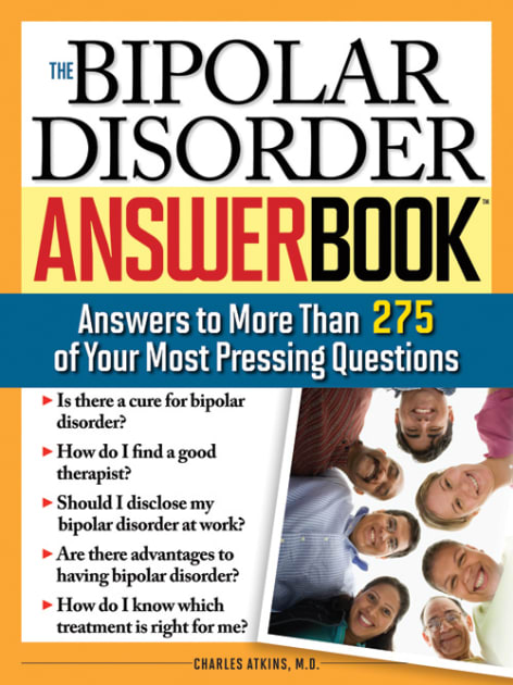 The Bipolar Disorder Answer Book Answers To More Than 275 Of Your Most