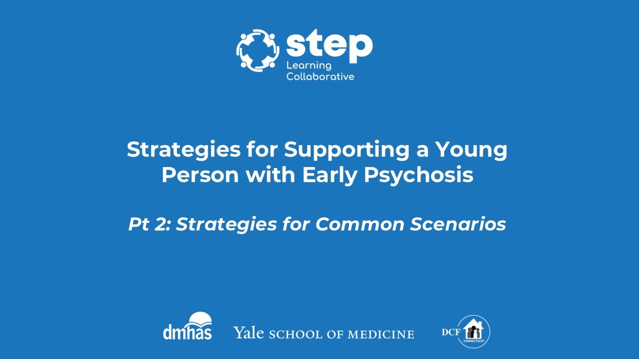 Strategies for Supporting a Young Person with Psychosis - Part 2 | Yale ...